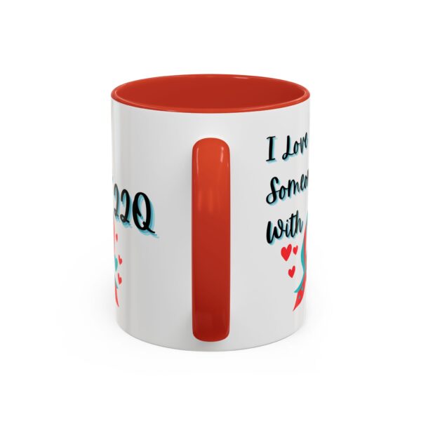 I Love Someone With 22q Accent Coffee Mug (11, 15oz) - Image 4