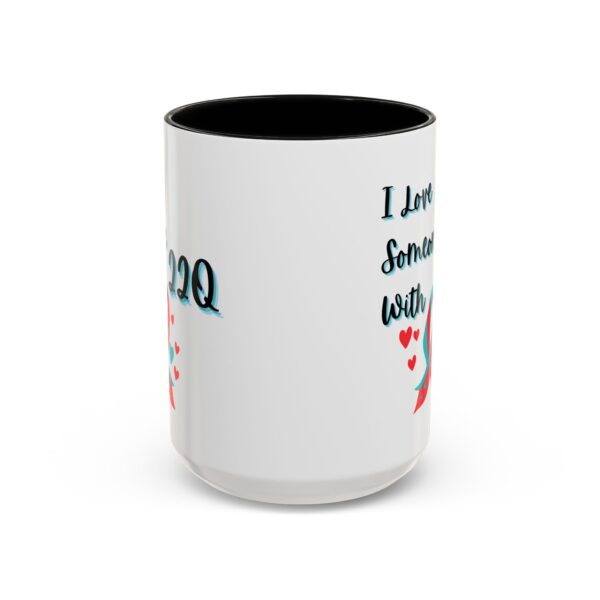 I Love Someone With 22q Accent Coffee Mug (11, 15oz) - Image 13